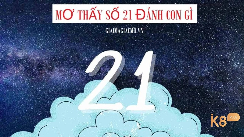 21 là con gì trong số đề