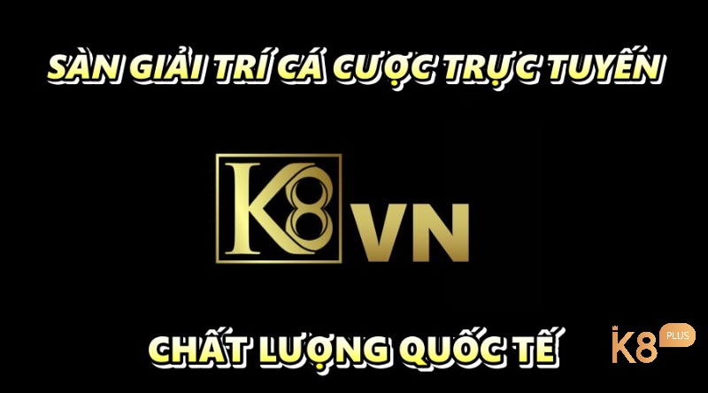 K8vn - Sàn giải trí cá cược trực tuyến chất lượng quốc tế