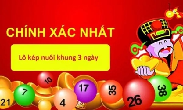 Lô kep khung 3 ngay - Hướng dẫn các chơi dễ trúng nhất