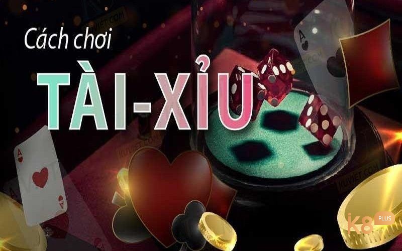 Cách chơi game tài xỉu uy tín nhất 2020 cơ bản