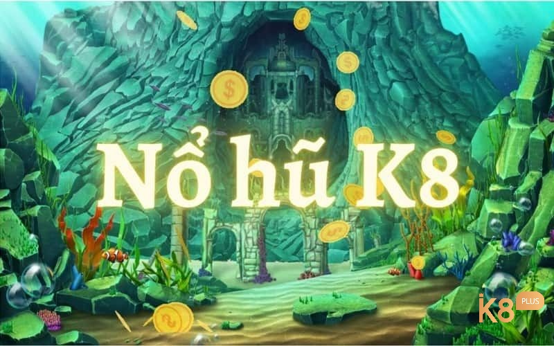 Khám phá nổ hủ uy tín tại cổng game K8