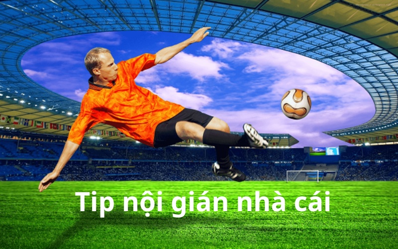 Tin nội gián kèo nhà cái là gì? 2 loại tips nội gián bóng đá