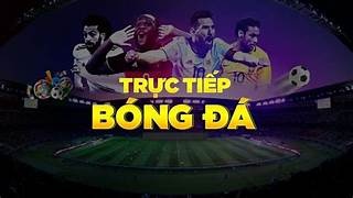 Bóng đá trực tuyến live - xem bóng đá trực tiếp cực hấp dẫn