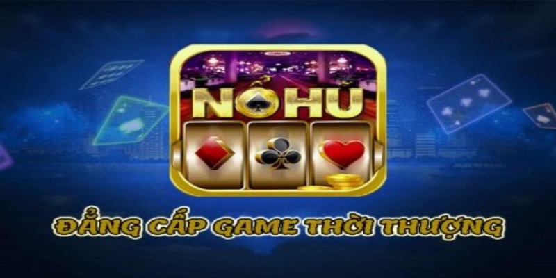 Nổ Hũ Vip Club đẳng cấp game thời thượng trong 2023