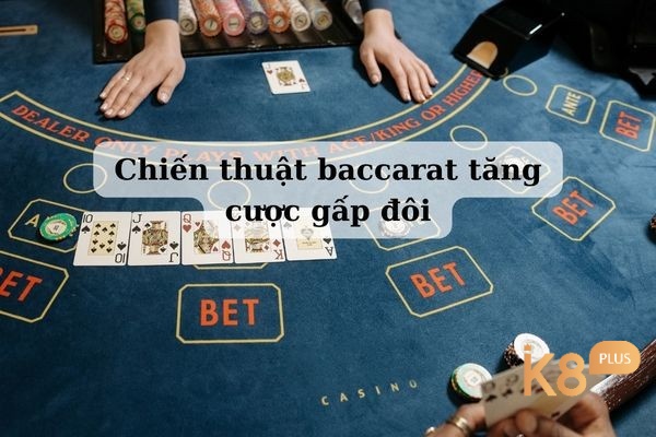 Chiến thuật baccarat tăng cược gấp đôi