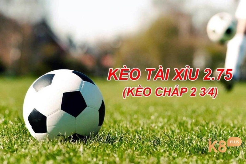 Kèo tài xỉu 2.75 cùng 3 mẹo đem lại tỷ lệ thắng cao