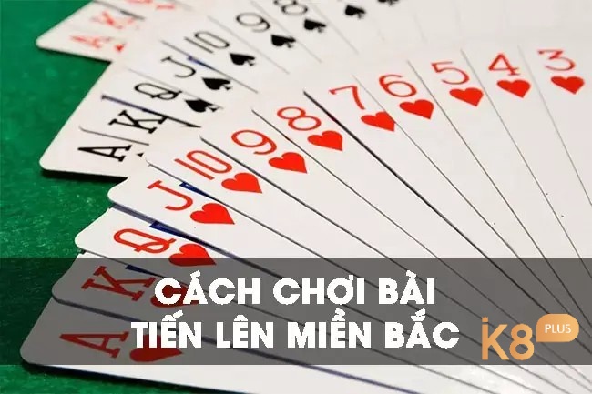 Hướng dẫn cách chơi tiến lên miền Bắc một cách chuẩn xác nhất