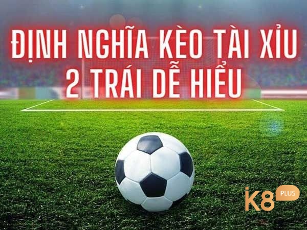 Kèo tài xỉu 2 là gì?