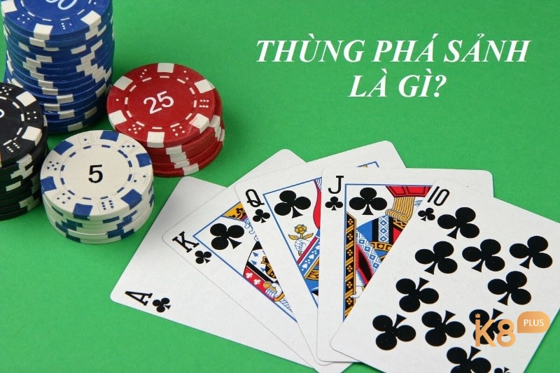 Thùng phá sảnh hay còn được gọi là "straight flush" trong tiếng Anh