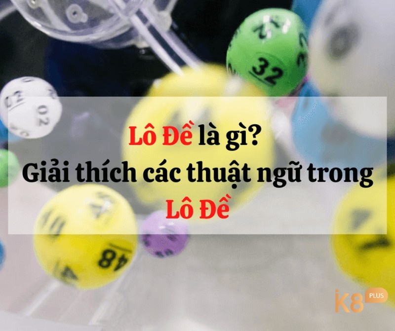 Nắm thông tin về ý nghĩa các thuật ngữ trong lô đề để chơi hiệu quả