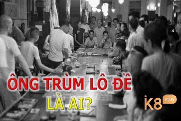 Cùng k8.plus tìm hiểu chi tiết về Ông tổ số đề là ai nhé