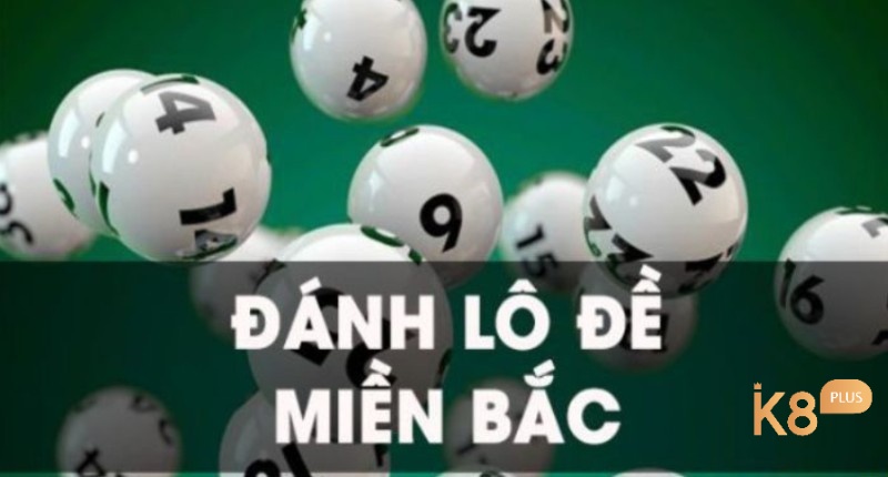 Cách đánh lô đề miền Bắc có những đặc điểm gì?