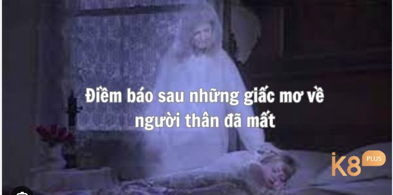 Mộng thấy người thân đã mất có ý nghĩa gì trong cuộc sống