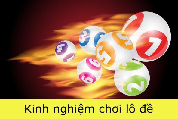 Kinh nghiệm lô đề hay nhất, chơi lô đề hiệu quả nhất