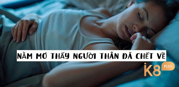 Khám phá những con số may mắn liên quan đến giấc mơ mộng thấy người đã khuất trở về