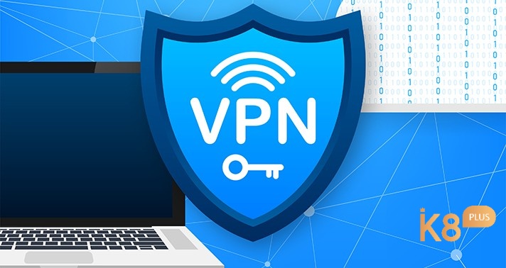 Hướng dẫn dùng VPN truy cập K8 khi bị chặn chi tiết và đầy đủ cho mọi người